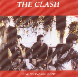 The Clash : Give 'Em Enough Dope